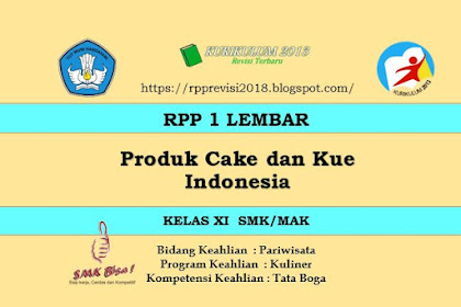 RPP 1 Lembar SMK Mapel Produk Cake dan Kue Indonesia Kelas XI Revisi 2020