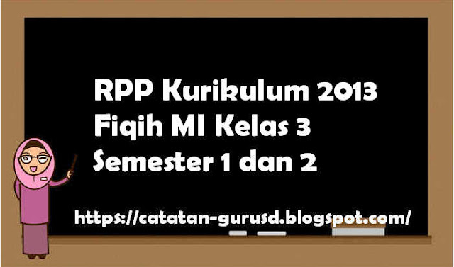 RPP Kurikulum 2013 Fiqih MI Kelas 3 Semester 1 dan 2