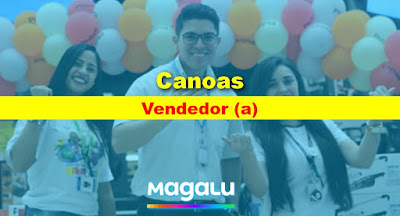 Magazine Luiza abre vaga para Vendedor (a) em Canoas