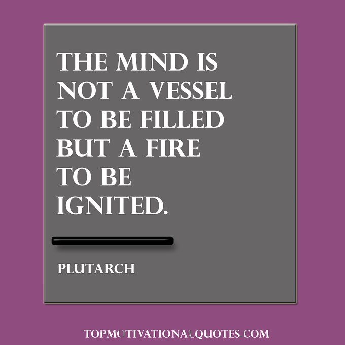 The Mind Is Not By Plutrach ( Inspirational Quote For Students )