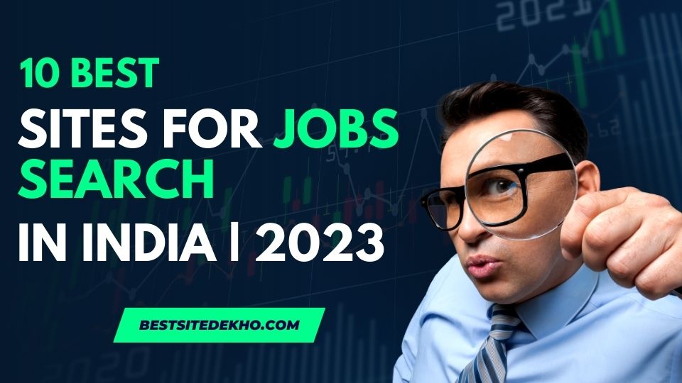 10 BEST Sites For jobs Search In India | 2023 👈 🤩|bestsitedekho.com