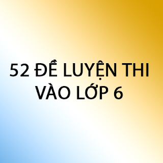 52 de luyen thi vao lop 6