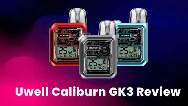 UWell Caliburn GK3 Vape Review