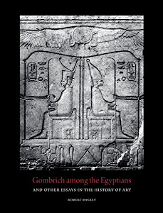 Gombrich Among the Egyptians: And Other Essays in the History of Art