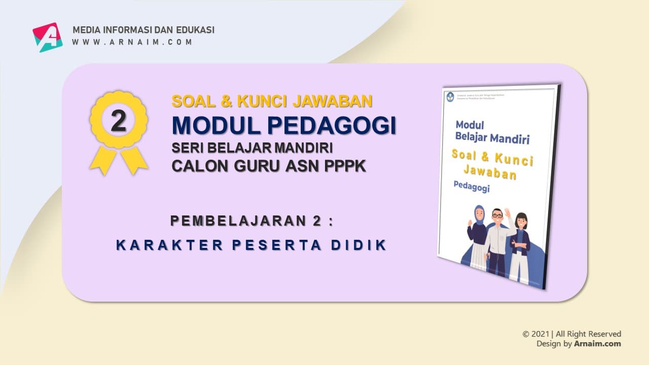 ARNAIM.COM - SOAL DAN KUNCI JAWABAN MODUL PEDAGOGI PPPK - KARAKTER PESERTA DIDIK