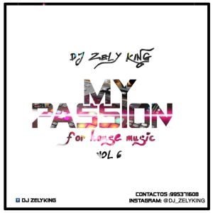 (Afro House, Mix) Dj Zelyking - My Passion For House Music vol.6 (2019)