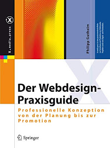 Der Webdesign-Praxisguide: Professionelle Konzeption von der Planung bis zur Promotion