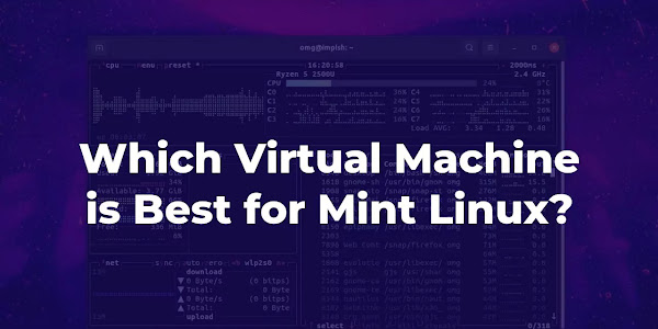Which Virtual Machine is Best for Mint Linux?