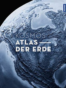 Kosmos Atlas Erde: Der Premium-Weltatlas im Großformat