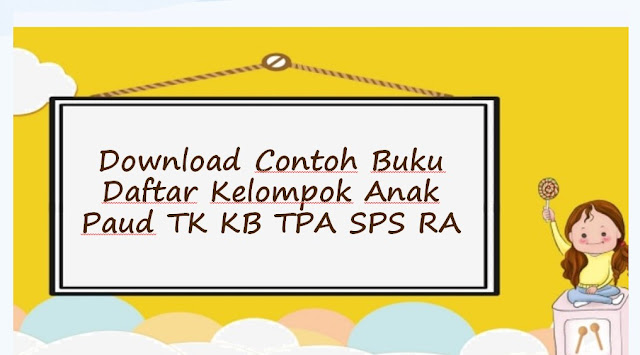 Download Contoh Buku Daftar Kelompok Anak Paud TK KB TPA SPS RA