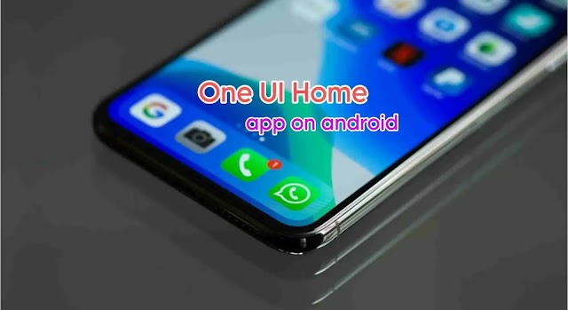 What is one ui home app on android: One UI Home Update