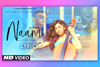 नाम Naam Song Lyrics and Karaoke by Tulsi Kumar and Millind Gaba