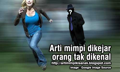 Arti mimpi dikejar orang tak dikenal