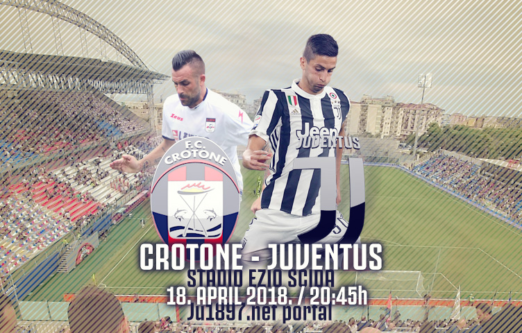 Serie A 2017/18 / 33. kolo / Crotone - Juventus, srijeda, 20:45h