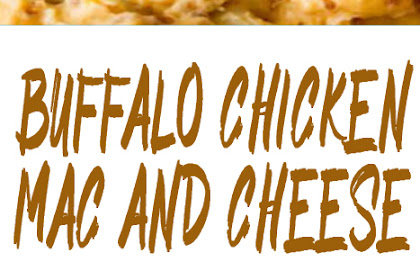 BUFFALO CHICKEN MAC AND CHEESE