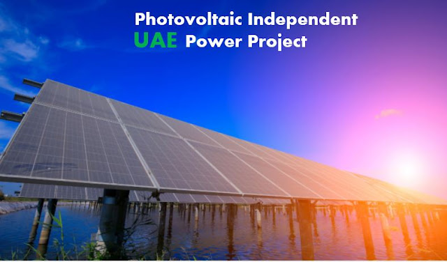Largest Solar Power Plants: Photovoltaic Independent Power Project UAE