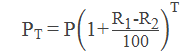 PT = P("1+"  ("R" _"1"  "-" "R" _"2" )/"100" )^"T"