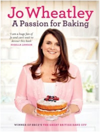 A Passion for Baking by Jo Wheatley - Winner of Great British Bake Off 2011