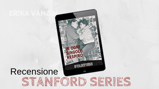 [Recensione] In ogni singolo respiro (Stanford series #2) Erika Vanzin