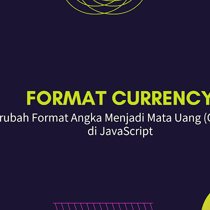 Merubah Format Angka Menjadi Mata Uang (Currency) di JavaScript