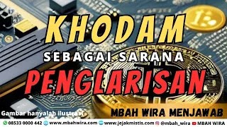 KHODAM SEBAGAI SARANA PENGLARISAN