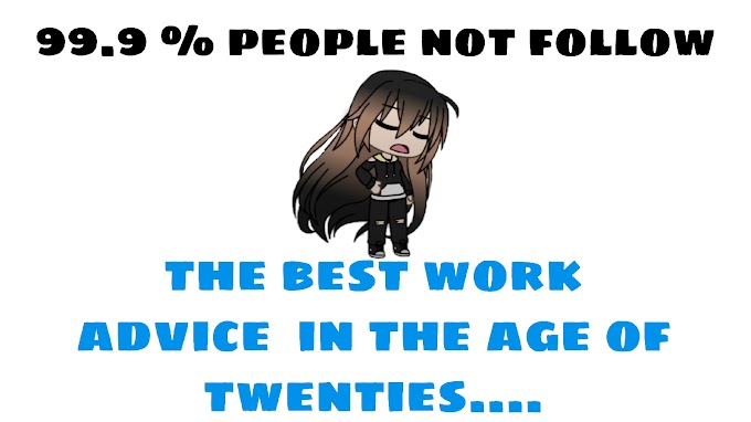 The Best Work Advice For The Age of 20 - Karnarty