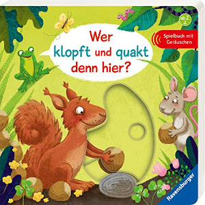 Wer klopft und quakt denn hier?: Spielbuch mit Geräuschen