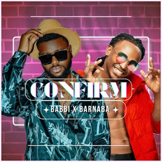 AUDIO | Babbi Ft. Barnaba – Confirm (Mp3 Download)