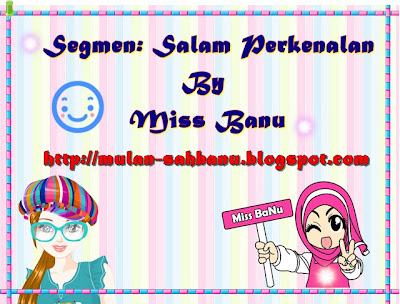 Segmen: Salam Perkenalan By Miss BaNu