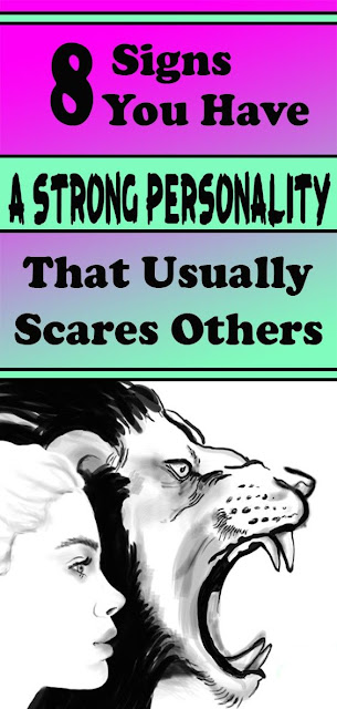 8 Signs That Indicate You Have a Strong Personality That Usually Scares Others
