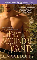 WHAT A SCOUNDREL WANTS by Carrie Lofty