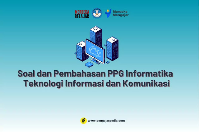 Soal dan Pembahasan Pretest PPG Informatika - Teknologi Informasi dan Komunikasi - www.pengajarpedia.com
