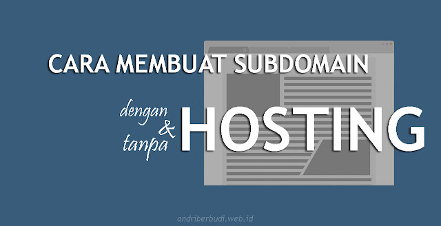 Cara Membuat Subdomain Menggunakan dan Tanpa Hosting