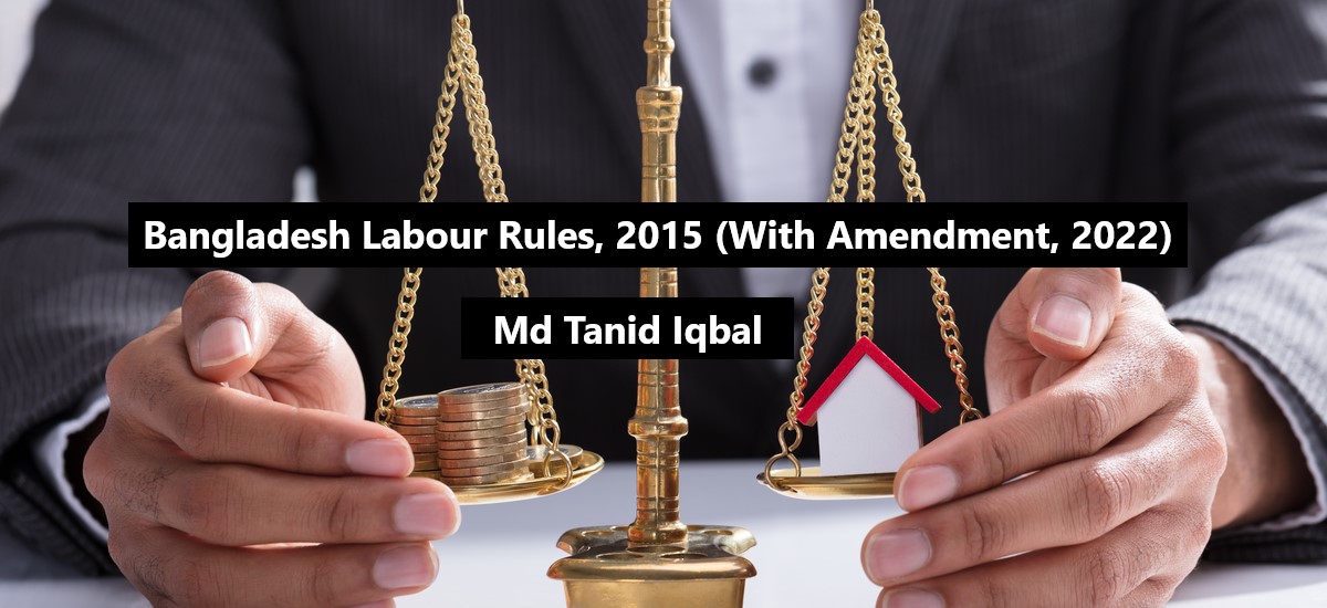Bangladesh Labour Rules, 2015 (With Amendment, 2022)-With Md Tanid Iqbal