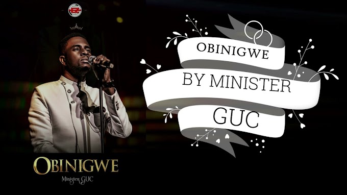 GUC – Obinigwe Lyrics + MP3 DOWNLOAD