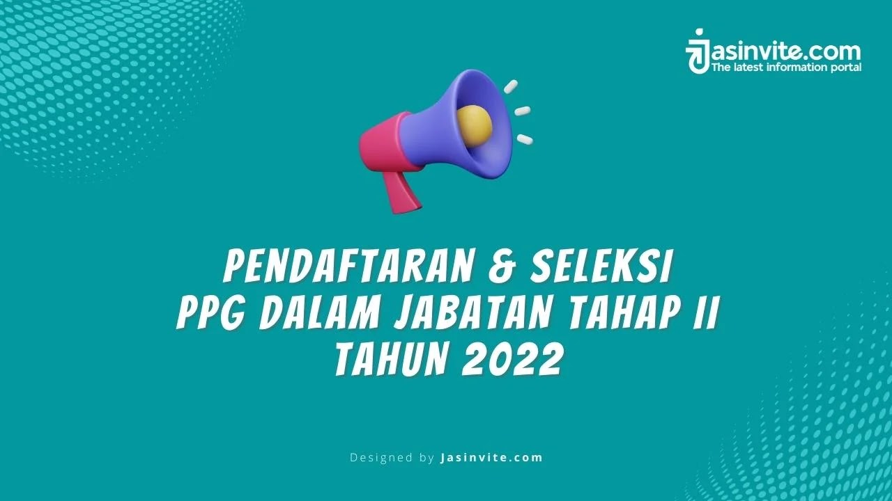 Jasinvite.com -  Pendaftaran dan Seleksi PPG Tahap 2 Tahun 2022