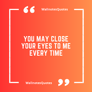 Good Morning Quotes, Wishes, Saying - wallnotesquotes - You may close your eyes to me every time