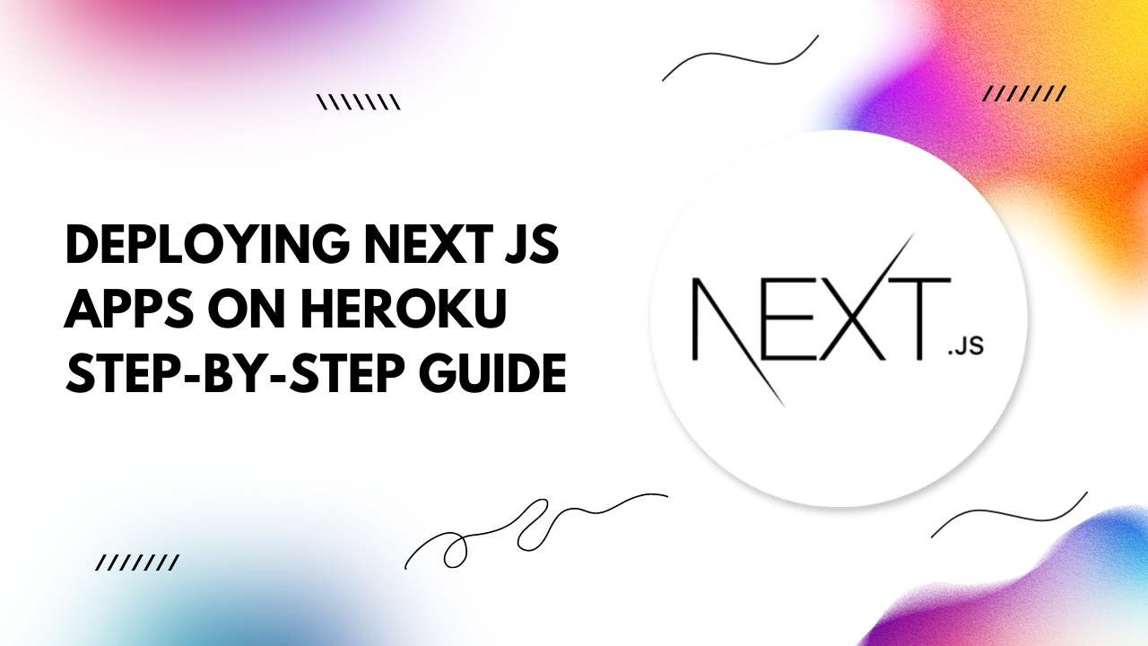 Deploying Next JS Apps on Heroku