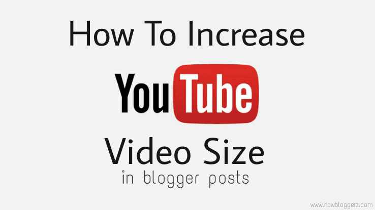 Steps to change youtube video size for blogger posts