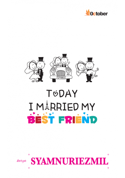 Today I Married My Best Friend by Syamnuriezmil