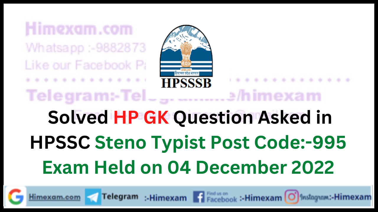 Solved HP GK Question Asked in HPSSC Steno Typist Post Code:-995 Exam Held on 04 December 2022