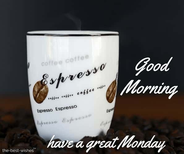 good morning have a great monday with expresso
