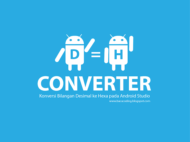 Konversi Bilangan Desimal Ke Hexadesimal Pada Android Studio