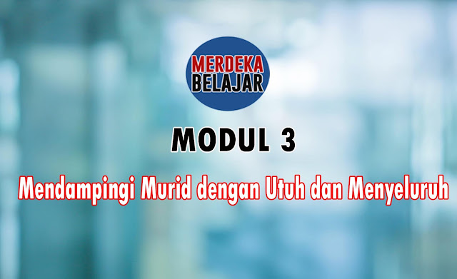 Soal dan Jawaban Post Test Modul 3 Mendampingi Murid dengan Utuh dan Menyeluruh Modul 3 Merdeka Belajar