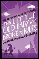 http://www.waterstones.com/waterstonesweb/products/catharina+ingelman-sundberg/the+little+old+lady+who+broke+all+the+rules/10054417/