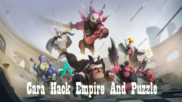 Cara Hack Empire And Puzzle