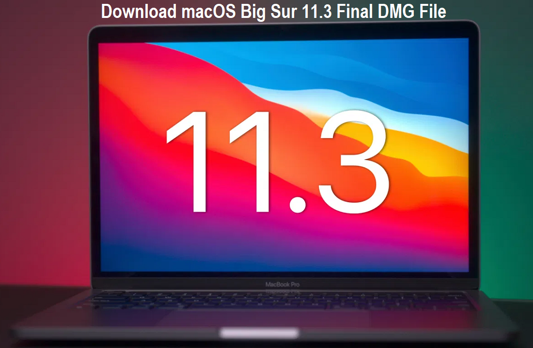 Download macOS Big Sur 11.3 Final DMG