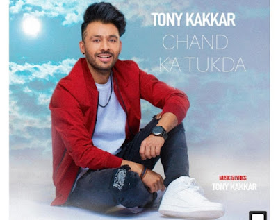 Chand Ka Tukda Mp3 Song Download - Tony Kakkar