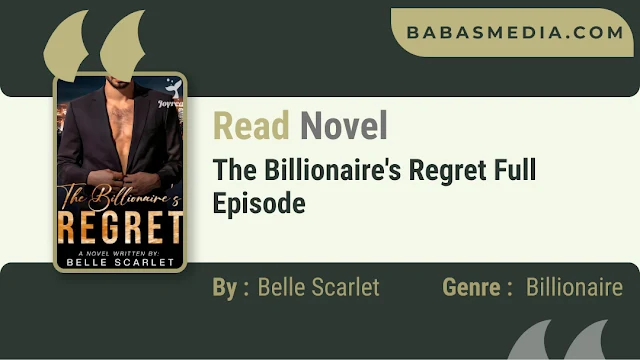 Cover The Billionaire's Regret Novel By Belle Scarlet