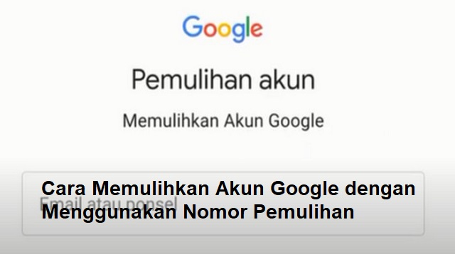 Cara Memulihkan Akun Google